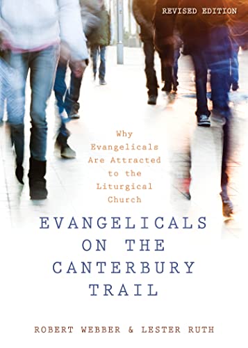 Stock image for Evangelicals on the Canterbury Trail : Why Evangelicals Are Attracted to the Liturgical Church - Revised Edition for sale by Better World Books