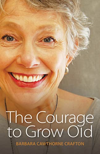 Beispielbild fr The Courage to Grow Old zum Verkauf von Better World Books