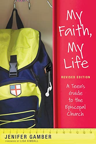 Stock image for My Faith, My Life, Revised Edition: A Teen's Guide to the Episcopal Church for sale by BooksRun