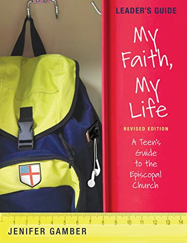 Stock image for My Faith, My Life, Leader's Guide Revised Edition: A Teen's Guide to the Episcopal Church for sale by Idaho Youth Ranch Books