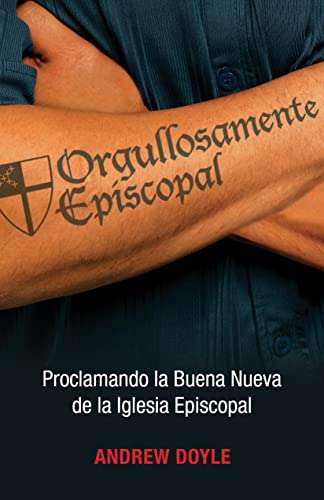 Beispielbild fr Orgullosamente Episcopal (Edici n español): Proclamando la Buena Nueva de la Iglesia Episcopal (Spanish Edition) zum Verkauf von HPB Inc.