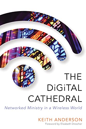 Stock image for The Digital Cathedral: Networked Ministry in a Wireless World for sale by Wonder Book