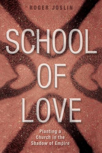 Beispielbild fr School of Love: Planting a Church in the Shadow of Empire zum Verkauf von ThriftBooks-Dallas