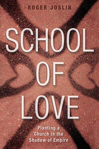 Imagen de archivo de School of Love: Planting a Church in the Shadow of Empire a la venta por -OnTimeBooks-
