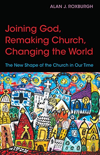 Beispielbild fr Joining God, Remaking Church, Changing the World : The New Shape of the Church in Our Time zum Verkauf von Better World Books