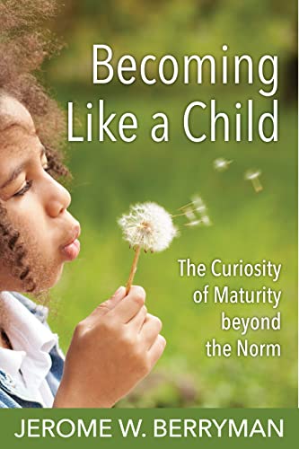 Beispielbild fr Becoming Like a Child: The Curiosity of Maturity beyond the Norm zum Verkauf von WorldofBooks