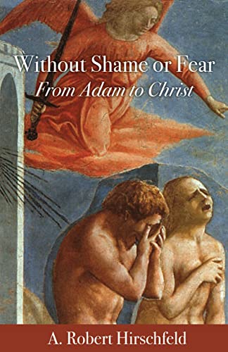 Beispielbild fr Without Shame or Fear : From Adam to Christ zum Verkauf von Better World Books