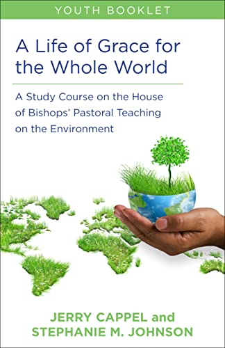 Stock image for A Life of Grace for the Whole World, Youth Book: A Study Course on the House of Bishops' Pastoral Teaching on the Environment for sale by More Than Words