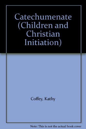 Catechumenate (Children and Christian Initiation) (9780819280022) by Kathy Coffey