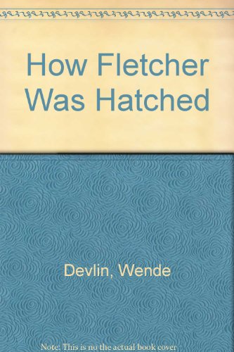 How Fletcher Was Hatched (9780819302489) by Devlin, Wende