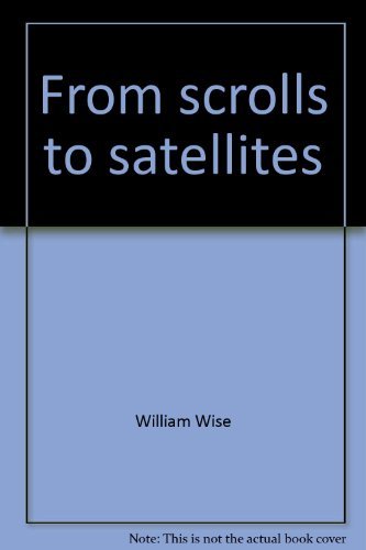 Beispielbild fr From Scrolls to Satellites : The Story of Communication zum Verkauf von Better World Books