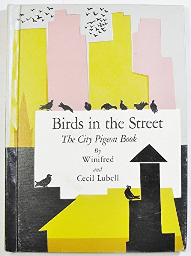 Birds in the street;: The city pigeon book, (A Stepping-stone book) (9780819304384) by Lubell, Winifred
