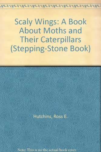 Imagen de archivo de Scaly Wings: A Book about Moths and Their Caterpillars, a la venta por ThriftBooks-Atlanta