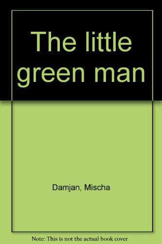 The little green man (9780819305367) by Mischa Damjan