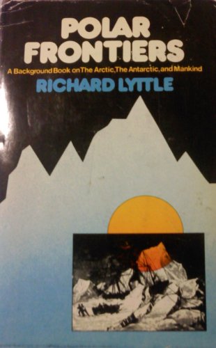 Imagen de archivo de Polar frontiers: A background book on the Arctic, the Antarctic, and mankind, a la venta por Bluff Books