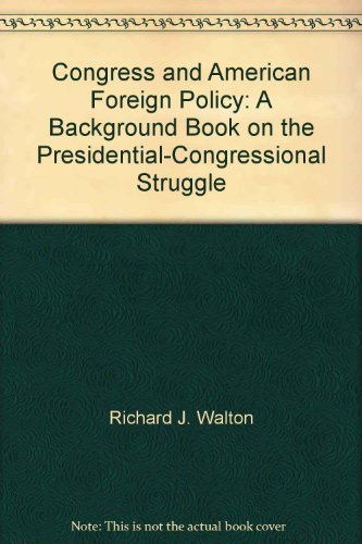 9780819306128: Congress and American Foreign Policy: A Background Book on the Presidential-Congressional Struggle