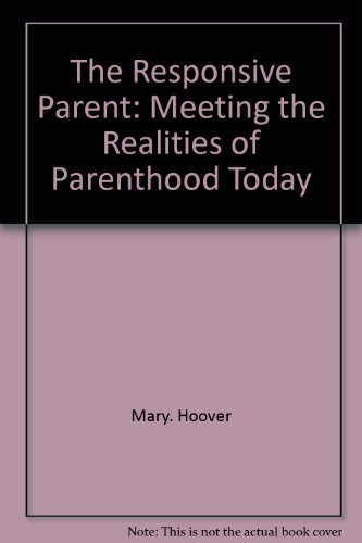 Stock image for The Responsive Parent : Meeting the Realities of Parenthood Today for sale by Better World Books