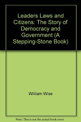9780819306272: Leaders Laws and Citizens: The Story of Democracy and Government (A Stepping-Stone Book)