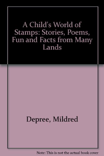 A Child's World of Stamps: Stories, Poems, Fun and Facts from Many Lands