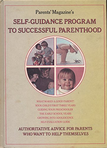 Stock image for PARENTS' MAGAZINE'S SELF-GUIDANC PROGRAM TO SUCCESSFUL PARENTHOOD Authoritative Advice for Parents Who Want to Help Themselves for sale by Better World Books