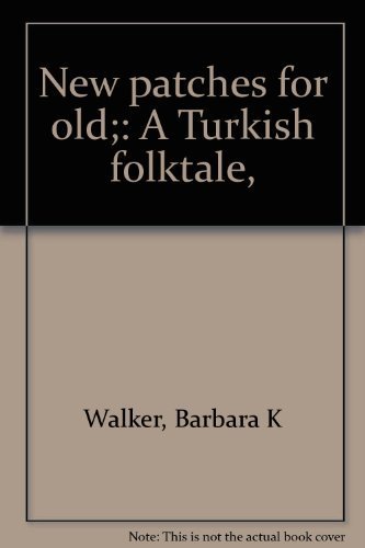 Stock image for New patches for old;: A Turkish folktale, for sale by Irish Booksellers