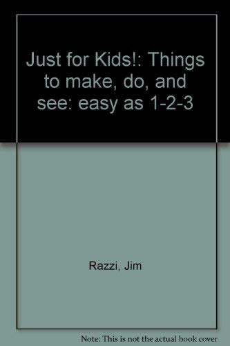 Just for Kids!: Things to make, do, and see: easy as 1-2-3 (9780819307248) by Razzi, Jim