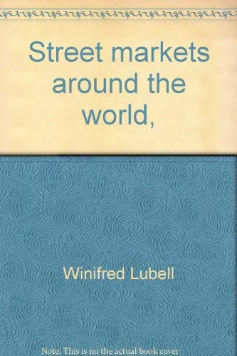 Street markets around the world, (Finding-out books) (9780819307323) by Lubell, Winifred
