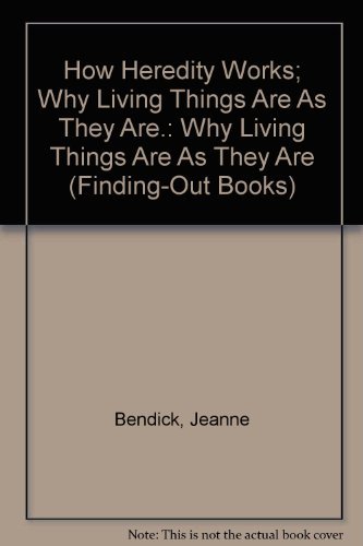 How Heredity Works : Why Living Things Are As They Are - Jeanne Bendick