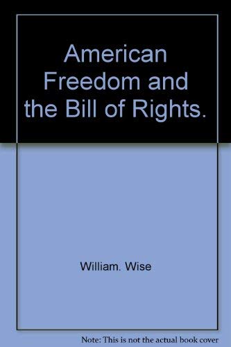 American freedom and the Bill of Rights (Finding-out books) - Wise, William