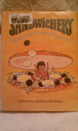 SANDWICHERY RECIPES, RIDDLES AND FUNNY FACTS ABOUT FOOD - Stubis, Patricia and Talivaldis