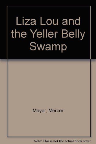Liza Lou and the Yeller Belly Swamp - Mayer, Mercer