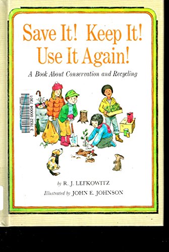 Imagen de archivo de Save It! Keep It! Use It Again!: A Book About Conservation and Recycling (Finding-out Book) a la venta por dsmbooks