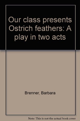 Stock image for Our Class Presents Ostrich Feathers: A Play in Two Acts for sale by Lighthouse Books and Gifts