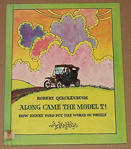 Beispielbild fr Along Came the Model T!: How Henry Ford Put the World on Wheels zum Verkauf von ThriftBooks-Atlanta