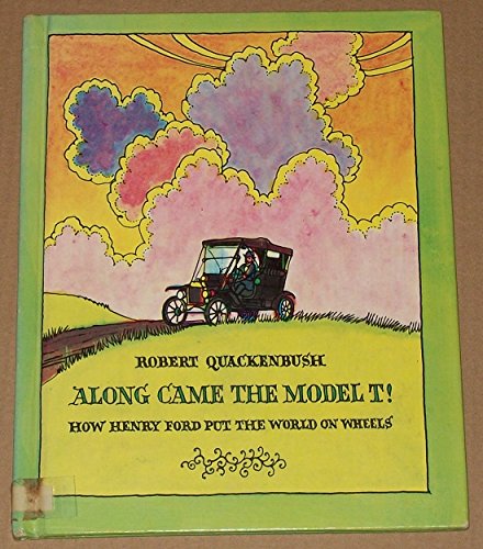 Imagen de archivo de Along Came the Model T!: How Henry Ford Put the World on Wheels a la venta por ThriftBooks-Atlanta