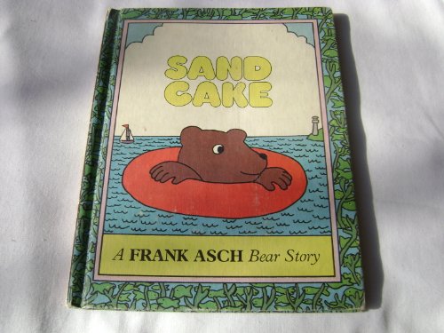 Sand Cake; a Frank Asch Bear Story