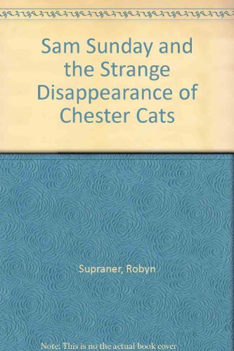 Beispielbild fr Sam Sunday and the Strange Disappearance of Chester Cats zum Verkauf von Wonder Book