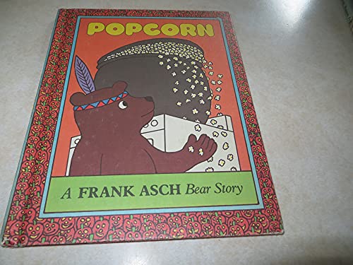 Stock image for Popcorn: A Frank Asch Bear Story for sale by Books of the Smoky Mountains