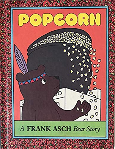 Imagen de archivo de Popcorn: A Frank Asch Bear Story (A Parents' Magazine Read Aloud Original) a la venta por HPB-Ruby