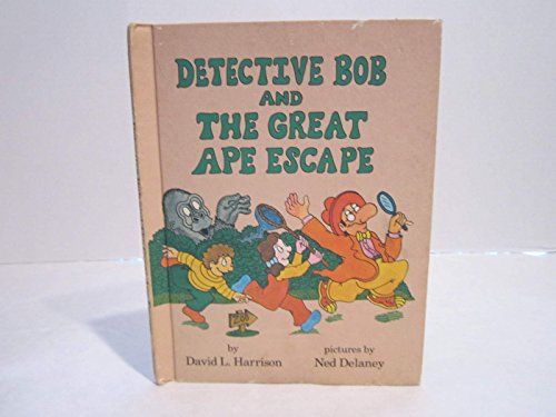 Detective Bob and the Great Ape Escape (9780819310316) by Harrison, David L.; Delaney, Ned