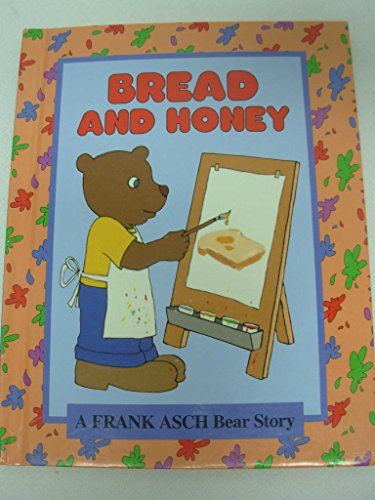 Stock image for Bread and Honey (A Frank Asch Bear story) for sale by Wonder Book