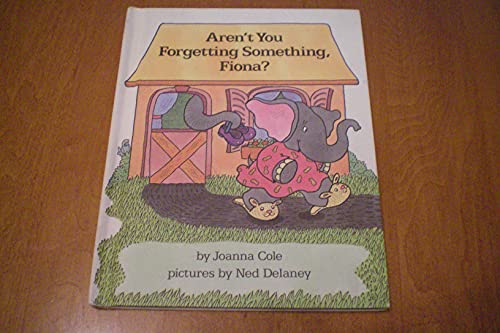 Beispielbild fr Aren't You Forgetting Something, Fiona? zum Verkauf von Tangled Web Mysteries and Oddities