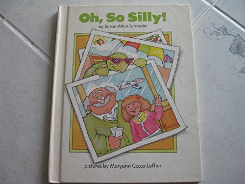 Imagen de archivo de Oh, So Silly! (A Parents Magazine Read Aloud Original) Schmeltz, Susan Alton and Maryann Cocca-Leffler a la venta por Michigander Books