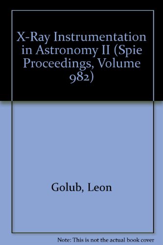 X-Ray Instrumentation in Astronomy II (Spie Proceedings, Volume 982) (9780819400178) by Golub, Leon