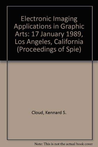 Electronic Imaging Applications in Graphic Arts: Volume 1073. Proceedings of SPIE; 17 January 198...