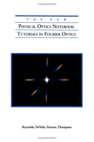 Stock image for The New Physical Optics Notebook Vol. PM01 : Tutorials in Fourier Optics for sale by Better World Books