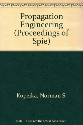 Stock image for PROPAGATION ENGINEERING: Volume 1115. Proceedings of SPIE; 28-30 March 1989, Orlando, Florida for sale by SUNSET BOOKS