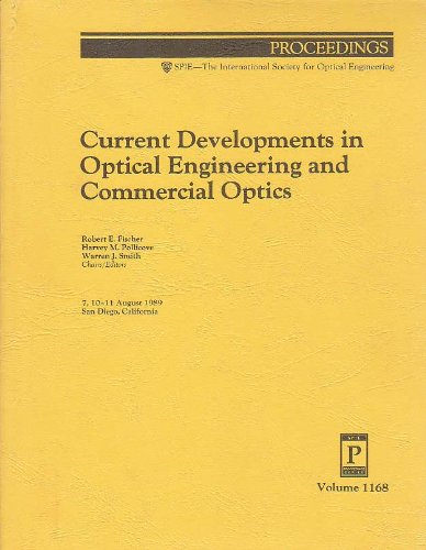 Current Developments in Optical Engineering and Commercial Optics - Volume 1168, Proceedings of S...