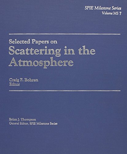 Selected Papers on Scattering in the Atmosphere (SPIE Milestone Series Vol. MS07) (Spie Milestone Series, Ms 7) (English and German Edition) (9780819402400) by Craig F. Bohren