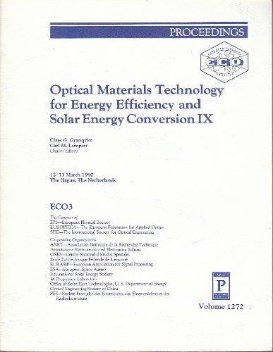 Optical Materials Technology for Energy Efficiency and Solar Energy Conversion, Ix, March 1990, the Hague (Proceedings of Spie) (9780819403193) by Granqvist, Claes G.